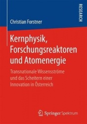 Kernphysik, Forschungsreaktoren und Atomenergie - Transnationale Wissensströme und das Scheitern einer Innovation in Österreich