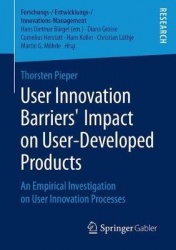 User Innovation Barriers’ Impact on User-Developed Products : An Empirical Investigation on User Innovation Processes