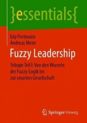 Fuzzy Leadership : Trilogie Teil I: Von den Wurzeln der Fuzzy-Logik bis zur smarten Gesellschaft