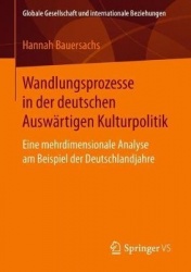 Wandlungsprozesse in der deutschen Auswärtigen Kulturpolitik - Eine mehrdimensionale Analyse am Beispiel der Deutschlandjahre