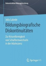 Bildungsbiografische Diskontinuitäten : Zur Krisenförmigkeit von Schulformwechseln in der Adoleszenz