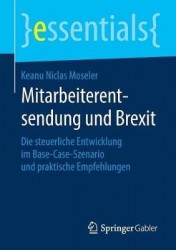 Mitarbeiterentsendung und Brexit : Die steuerliche Entwicklung im Base-Case-Szenario und praktische Empfehlungen