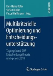 Multikriterielle Optimierung und Entscheidungsunterstützung : Tagungsband GOR Entscheidungstheorie und -praxis 2018