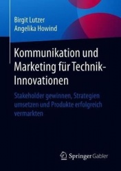 Kommunikation und Marketing für Technik-Innovationen - Stakeholder gewinnen, Strategien umsetzen und Produkte erfolgreich vermar