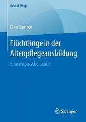 Flüchtlinge in der Altenpflegeausbildung : Eine empirische Studie