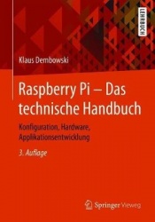 Raspberry Pi – Das technische Handbuch : Konfiguration, Hardware, Applikationsentwicklung
