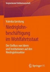 Niedriglohnbeschäftigung im Wohlfahrtsstaat : Der Einfluss von Ideen und Institutionen auf den Niedriglohnsektor