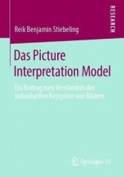 Das Picture Interpretation Model - Ein Beitrag zum Verständnis der individuellen Rezeption von Bildern