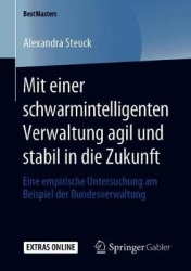 Mit einer schwarmintelligenten Verwaltung agil und stabil in die Zukunft : Eine empirische Untersuchung am Beispiel der