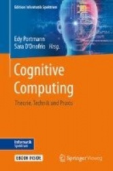 Cognitive Computing : Theorie, Technik und Praxis