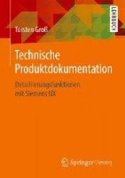 Technische Produktdokumentation : Detaillierungsfunktionen mit Siemens NX