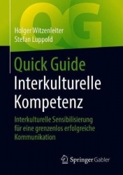 Quick Guide Interkulturelle Kompetenz : Interkulturelle Sensibilisierung für eine grenzenlos erfolgreiche Kommunikation