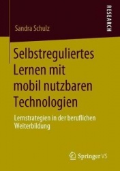 Selbstreguliertes Lernen mit mobil nutzbaren Technologien - Lernstrategien in der beruflichen Weiterbildung