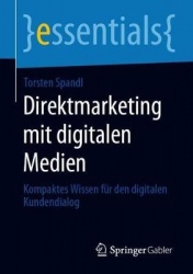 Direktmarketing mit digitalen Medien : Kompaktes Wissen für den digitalen Kundendialog