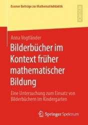 Bilderbücher im Kontext früher mathematischer Bildung : Eine Untersuchung zum Einsatz von Bilderbüchern im Kindergarten