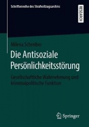 Die Antisoziale Persönlichkeitsstörung - Gesellschaftliche Wahrnehmung und kriminalpolitische Funktion