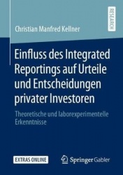 Einfluss des Integrated Reportings auf Urteile und Entscheidungen privater Investoren - Theoretische und laborexperimentelle Erk