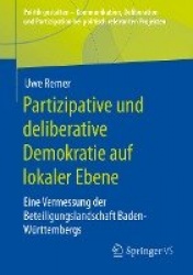 Partizipative und deliberative Demokratie auf lokaler Ebene : Eine Vermessung der Beteiligungslandschaft Baden-Württembergs