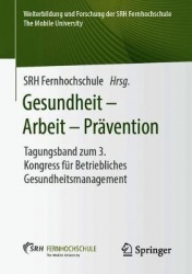 Gesundheit – Arbeit – Prävention : Tagungsband zum 3. Kongress für Betriebliches Gesundheitsmanagement
