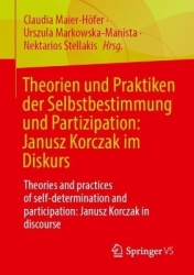 Theorien und Praktiken der Selbstbestimmung und Partizipation: Janusz Korczak im Diskurs : Theories and practices of