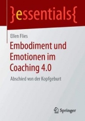 Embodiment und Emotionen im Coaching 4.0 : Abschied von der Kopfgeburt