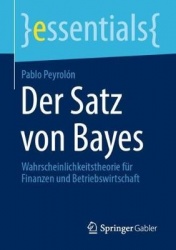 Der Satz von Bayes : Wahrscheinlichkeitstheorie für Finanzen und Betriebswirtschaft
