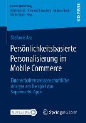 Persönlichkeitsbasierte Personalisierung im Mobile Commerce : Eine verhaltenswissenschaftliche Analyse am Beispiel von