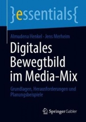 Digitales Bewegtbild im Media-Mix : Grundlagen, Herausforderungen und Planungsbeispiele