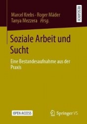 Soziale Arbeit und Sucht : Eine Bestandesaufnahme aus der Praxis