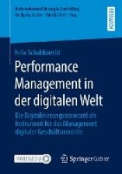 Performance Management in der digitalen Welt : Die Digitalisierungsscorecard als Instrument für das Management digitaler