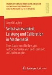 Selbstwirksamkeit, Leistung und Calibration in Mathematik : Eine Studie zum Einfluss von Aufgabenmerkmalen und Feedback zu