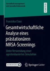 Gesamtwirtschaftliche Analyse eines prästationären MRSA-Screenings : Unter Verwendung einer agentenbasierten Simulation