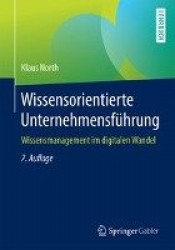 Wissensorientierte Unternehmensführung : Wissensmanagement im digitalen Wandel