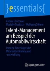 Talent-Management am Beispiel der Automobilwirtschaft : Impulse für erfolgreiche Mitarbeiterbindung und -entwicklung