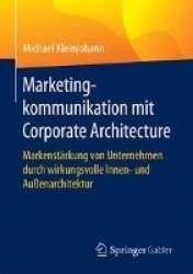Marketingkommunikation mit Corporate Architecture - Markenstärkung von Unternehmen durch wirkungsvolle Innen- und Außenarchitekt