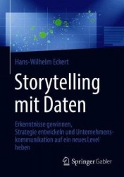 Storytelling mit Daten : Erkenntnisse gewinnen, Strategie entwickeln und Unternehmenskommunikation auf ein neues Level heben