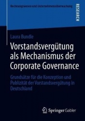 Vorstandsvergütung als Mechanismus der Corporate Governance : Grundsätze für die Konzeption und Publizität der