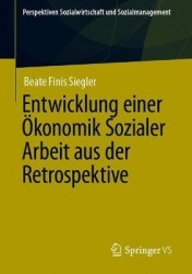 Entwicklung einer Ökonomik Sozialer Arbeit aus der Retrospektive