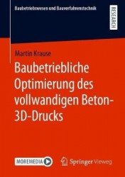 Baubetriebliche Optimierung des vollwandigen Beton-3D-Drucks