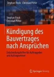 Kündigung des Bauvertrages nach Ansprüchen - Entscheidungshilfen für Auftraggeber und Auftragnehmer