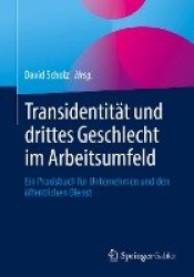 Transidentität und drittes Geschlecht im Arbeitsumfeld - Ein Praxisbuch für Unternehmen und den öffentlichen Dienst
