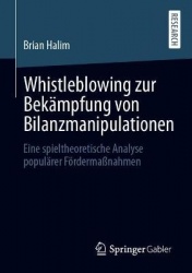 Whistleblowing zur Bekämpfung von Bilanzmanipulationen : Eine spieltheoretische Analyse populärer Fördermaßnahmen