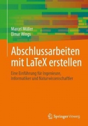 Abschlussarbeiten mit LaTeX erstellen - Eine Einführung für Ingenieure, Informatiker und Naturwissenschaftler