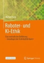 Roboter- und KI-Ethik : Eine methodische Einführung – Grundlagen der Technikethik Band 1