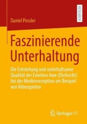Faszinierende Unterhaltung : Die Entstehung und unterhaltsame Qualität der Emotion Awe (Ehrfurcht) bei der Medienrezeption