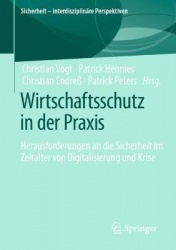 Wirtschaftsschutz in der Praxis - Herausforderungen an die Sicherheit im Zeitalter von Digitalisierung und Krise