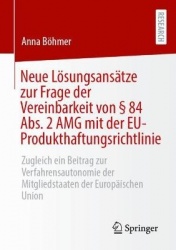 Neue Lösungsansätze zur Frage der Vereinbarkeit von § 84 Abs. 2 AMG mit der EU-Produkthaftungsrichtlinie : Zugleich ein
