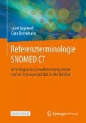 Referenzterminologie SNOMED CT : Interlingua zur Gewährleistung semantischer Interoperabilität in der Medizin