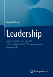 Leadership - Agile, virtuelle und globale Führungskonzepte in Zeiten von neuen Megatrends