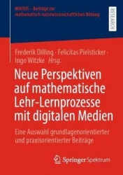 Neue Perspektiven auf mathematische Lehr-Lernprozesse mit digitalen Medien : Eine Auswahl grundlagenorientierter und
